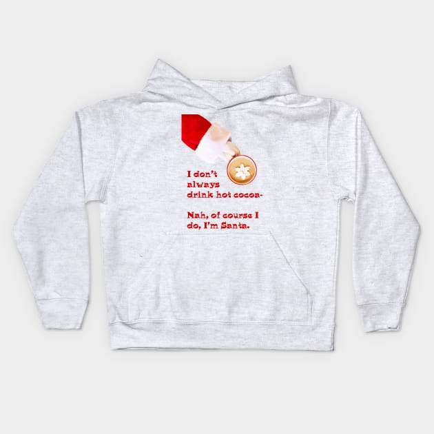 I don't always drink hot cocoa... Kids Hoodie by candhdesigns